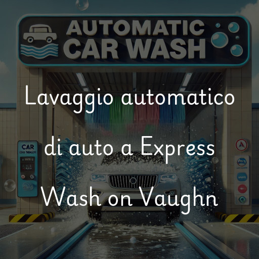 Lavaggio automatico di auto a Express Wash on Vaughn