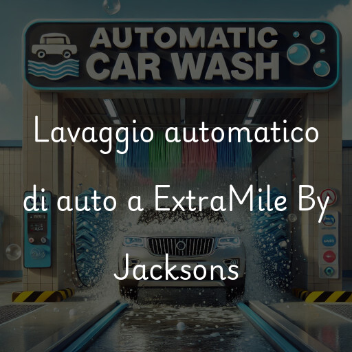 Lavaggio automatico di auto a ExtraMile By Jacksons