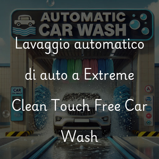 Lavaggio automatico di auto a Extreme Clean Touch Free Car Wash