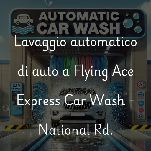 Lavaggio automatico di auto a Flying Ace Express Car Wash - National Rd.