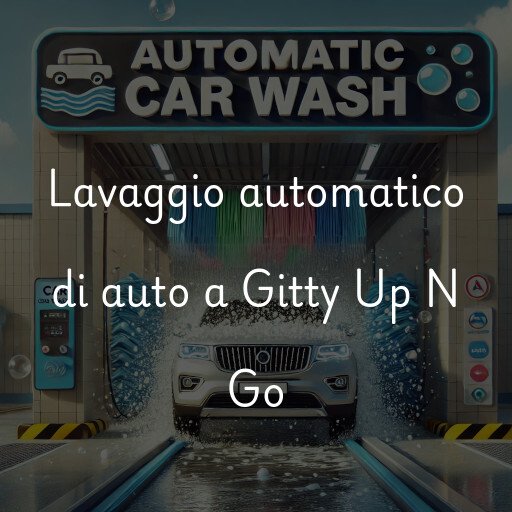 Lavaggio automatico di auto a Gitty Up N Go