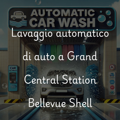 Lavaggio automatico di auto a Grand Central Station Bellevue Shell