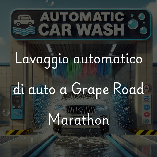 Lavaggio automatico di auto a Grape Road Marathon