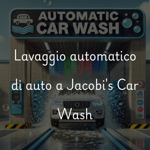 Lavaggio automatico di auto a Jacobi's Car Wash