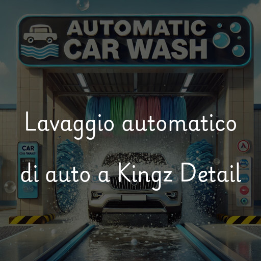 Lavaggio automatico di auto a Kingz Detail