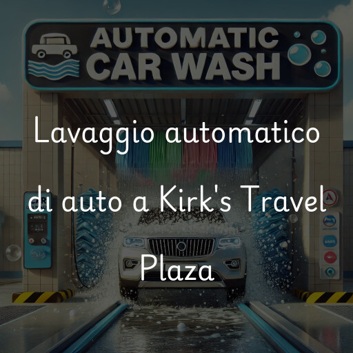 Lavaggio automatico di auto a Kirk's Travel Plaza