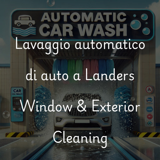 Lavaggio automatico di auto a Landers Window & Exterior Cleaning