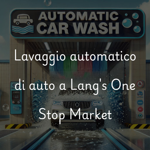 Lavaggio automatico di auto a Lang's One Stop Market