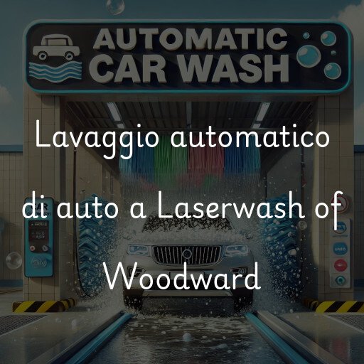 Lavaggio automatico di auto a Laserwash of Woodward