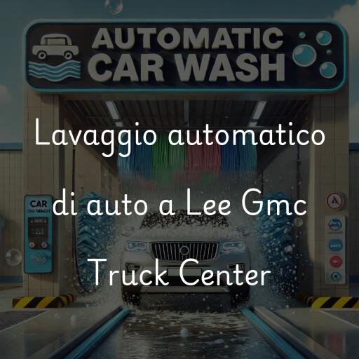 Lavaggio automatico di auto a Lee Gmc Truck Center