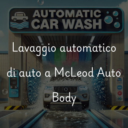 Lavaggio automatico di auto a McLeod Auto Body