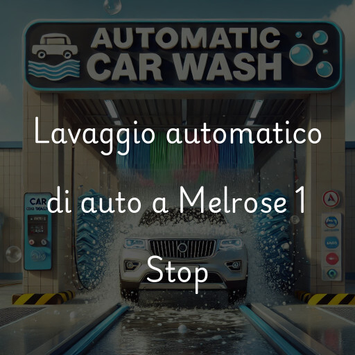 Lavaggio automatico di auto a Melrose 1 Stop