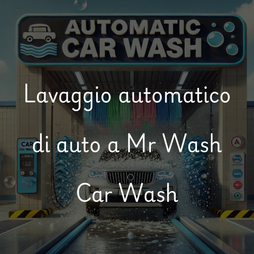 Lavaggio automatico di auto a Mr Wash Car Wash