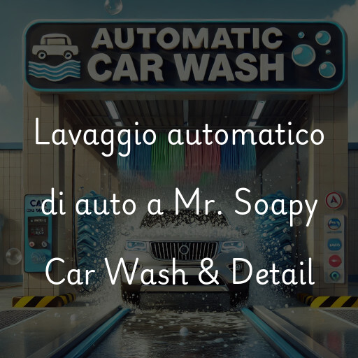 Lavaggio automatico di auto a Mr. Soapy Car Wash & Detail