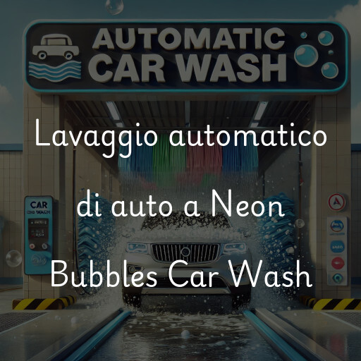 Lavaggio automatico di auto a Neon Bubbles Car Wash