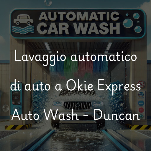 Lavaggio automatico di auto a Okie Express Auto Wash - Duncan