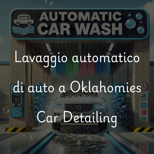 Lavaggio automatico di auto a Oklahomies Car Detailing