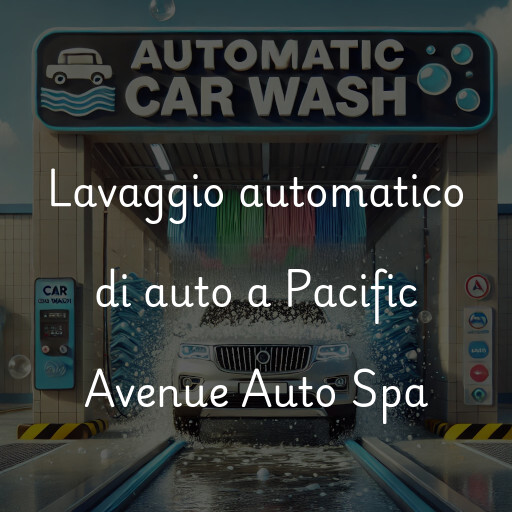 Lavado de autos en Pacific Avenue Auto Spa