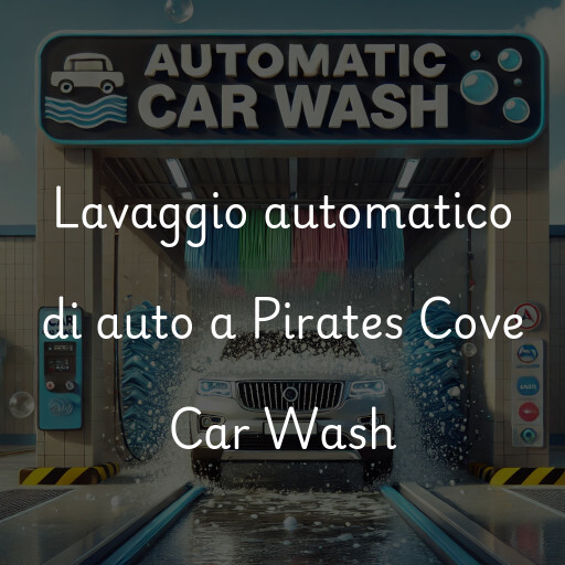 Lavaggio automatico di auto a Pirates Cove Car Wash