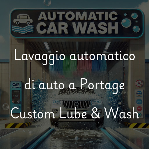 Lavaggio automatico di auto a Portage Custom Lube & Wash