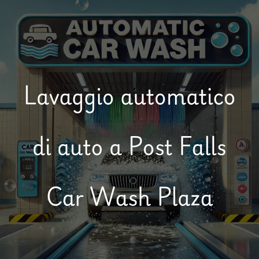 Lavaggio automatico di auto a Post Falls Car Wash Plaza