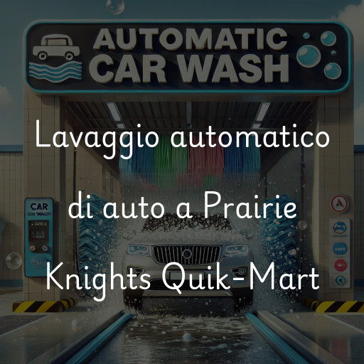 Lavaggio automatico di auto a Prairie Knights Quik-Mart