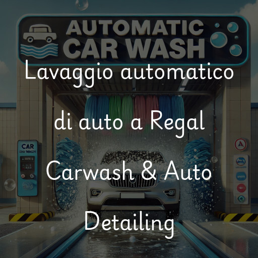 Lavaggio automatico di auto a Regal Carwash & Auto Detailing