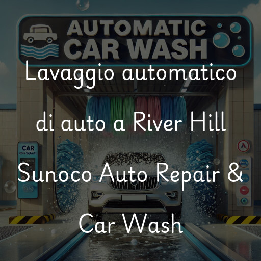 Lavaggio automatico di auto a River Hill Sunoco Auto Repair & Car Wash