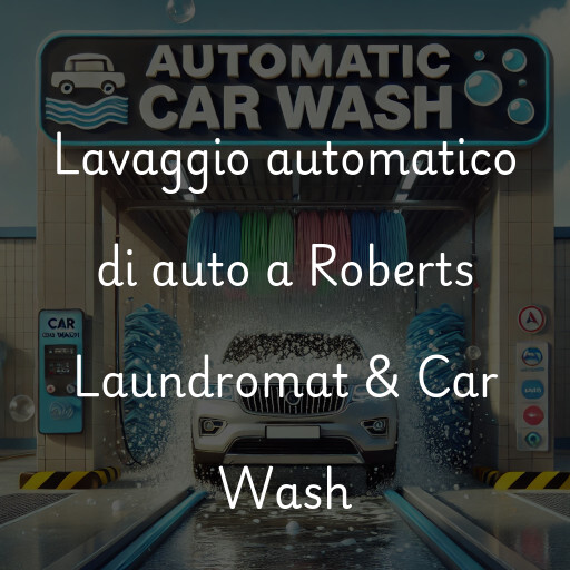 Lavaggio automatico di auto a Roberts Laundromat & Car Wash