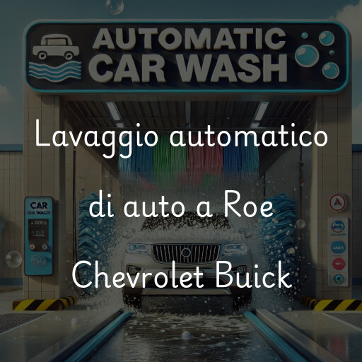 Lavaggio automatico di auto a Roe Chevrolet Buick