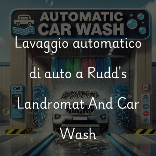 Lavaggio automatico di auto a Rudd's Landromat And Car Wash