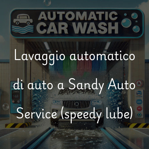 Lavaggio automatico di auto a Sandy Auto Service (speedy lube)