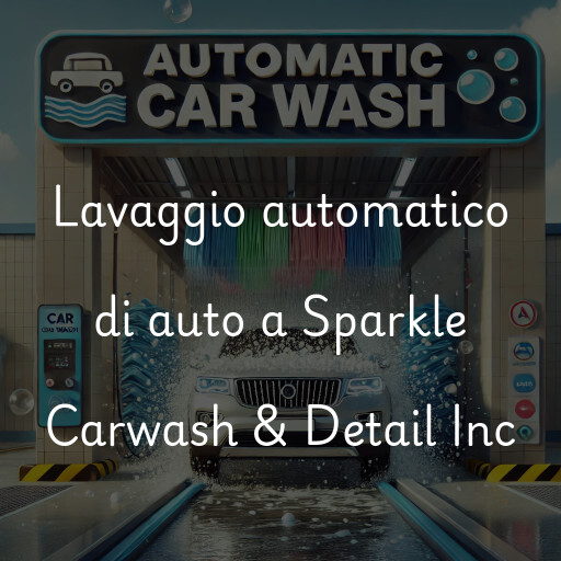 Lavaggio automatico di auto a Sparkle Carwash & Detail Inc