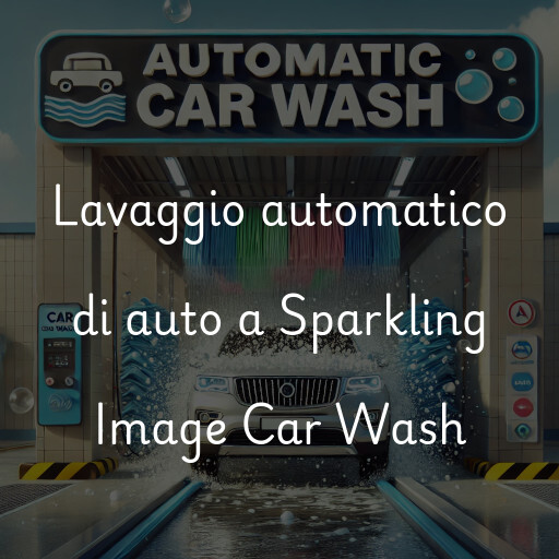 Lavaggio automatico di auto a Sparkling Image Car Wash