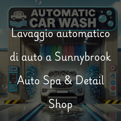 Lavaggio automatico di auto a Sunnybrook Auto Spa & Detail Shop