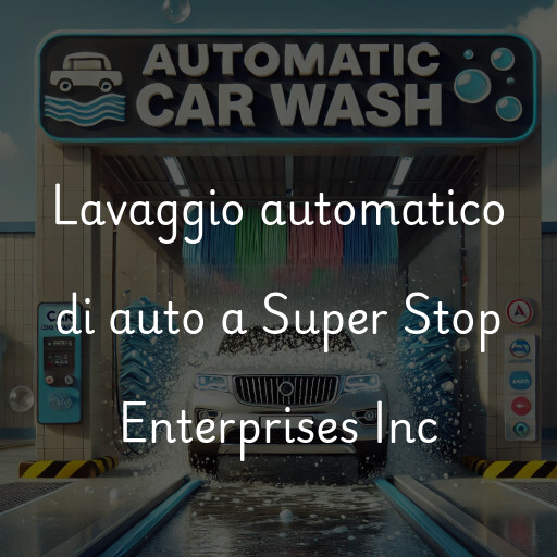 Lavaggio automatico di auto a Super Stop Enterprises Inc