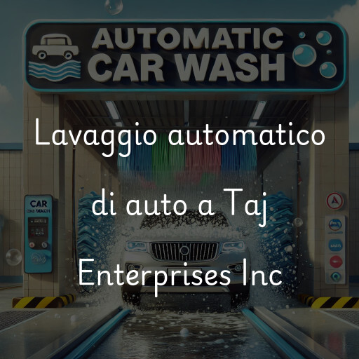 Lavaggio automatico di auto a Taj Enterprises Inc