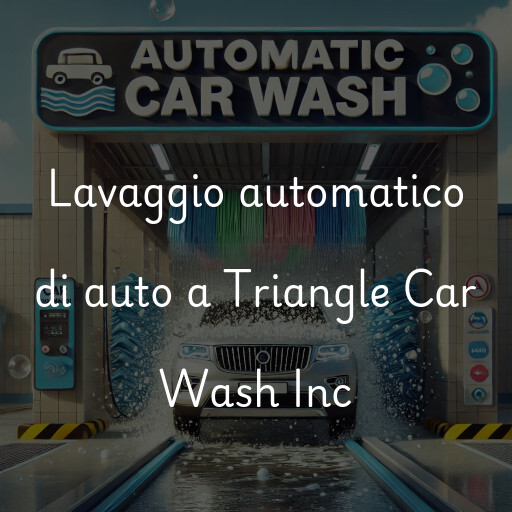 Lavaggio automatico di auto a Triangle Car Wash Inc