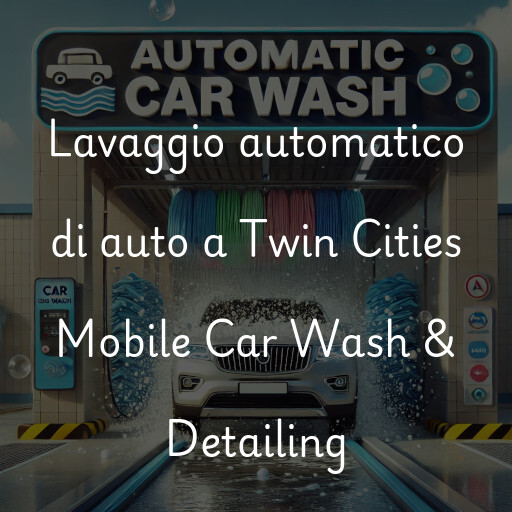 Lavaggio automatico di auto a Twin Cities Mobile Car Wash & Detailing