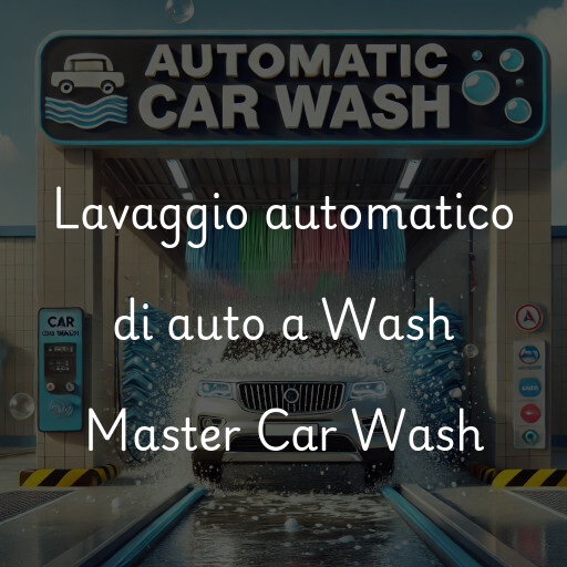 Lavaggio automatico di auto a Wash Master Car Wash