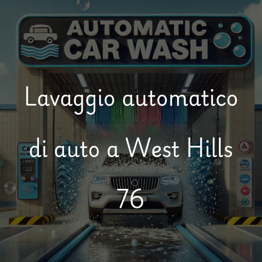 Lavaggio automatico di auto a West Hills 76