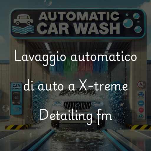 Lavaggio automatico di auto a X-treme Detailing fm