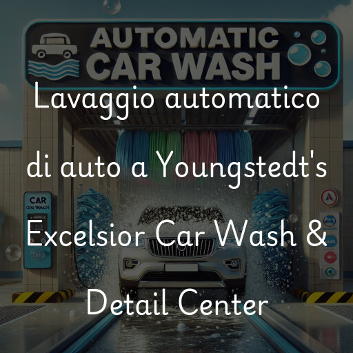 Lavaggio automatico di auto a Youngstedt's Excelsior Car Wash & Detail Center