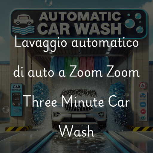 Lavaggio automatico di auto a Zoom Zoom Three Minute Car Wash